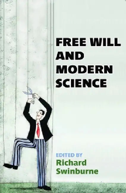 Free Will and Modern Science by Richard Swinburne