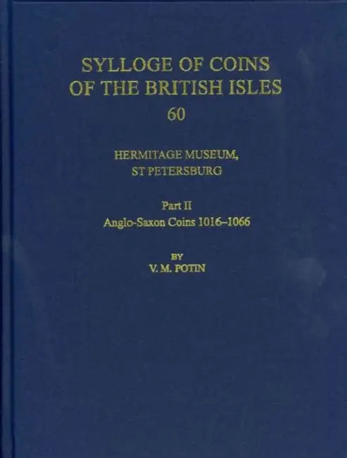Hermitage Museum, St Petersburg: Part II, Anglo-Saxon Coins 1016-1066 by V. R. Potin