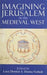 Imagining Jerusalem in the Medieval West by Lucy Donkin, Hanna Vorholt
