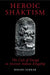 Heroic Shāktism: The Cult of Durgā In Ancient Indian Kingship by Bihani Sarkar
