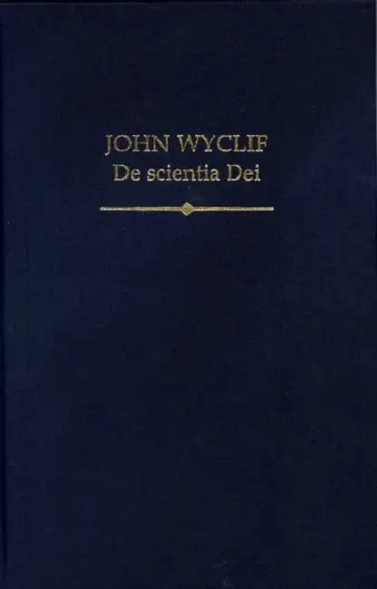 John Wyclif: de Scientia Dei by Luigi Campi