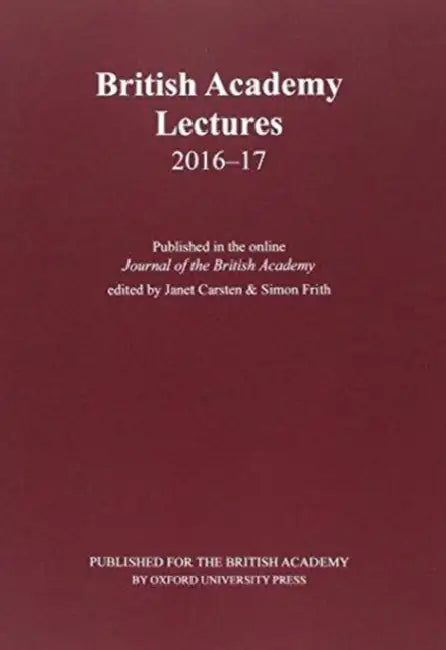 British Academy Lectures, 2016-17 by Janet Carsten, Simon Frith