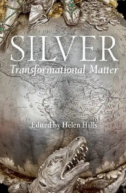 Silver: Transformational Matter by Helen Hills