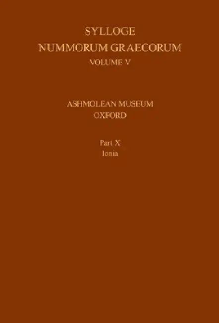 V. Ashmolean Museum, Oxford: Part X. Ionia by Philip Kinns, Stanley Ireland, Volker Heuchert