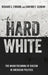 Hard White: The Mainstreaming of Racism in American Politics by Richard C. Fording, Sanford F. Schram