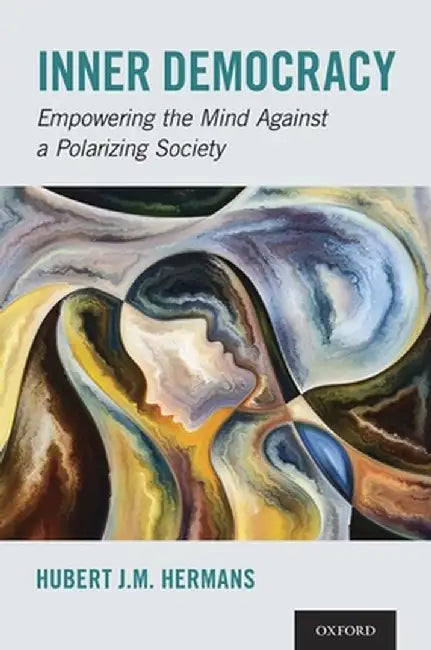 Inner Democracy: Empowering the Mind Against a Polarizing Society by Hubert J. M. Hermans