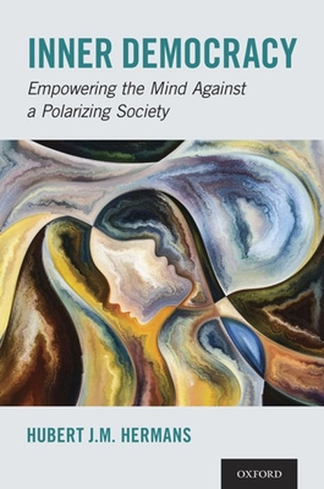 Inner Democracy: Empowering the Mind Against a Polarizing Society by Hubert J. M. Hermans