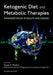 Ketogenic Diet and Metabolic Therapies: Expanded Roles in Health and Disease by Susan A. Masino