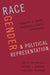 Race, Gender, and Political Representation: Toward a More Intersectional Approach by Beth Reingold
