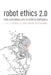 Robot Ethics 2.0: from autonomous cars to artificial intelligence by Patrick Lin