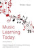 Music Learning Today: Digital Pedagogy for Creating, Performing, and Responding to Music by William Bauer