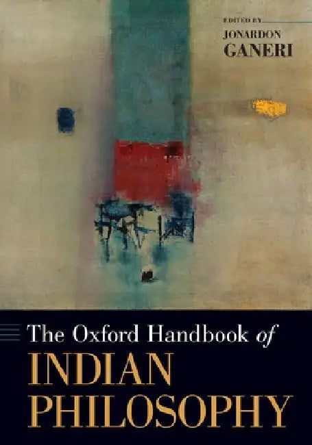Oxford Handbook of Indian Philosophy by Jonardon Ganeri