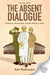 The Absent Dialogue by Anit Mukherjee