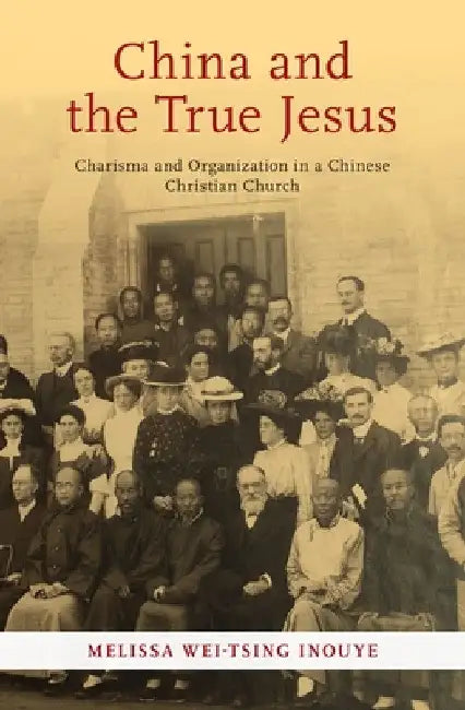 China and the True Jesus by Melissa Wei-Tsing Inouye
