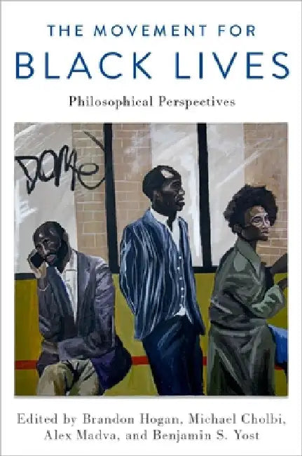 The Movement for Black Lives: Philosophical Perspectives by Michael Cholbi