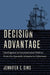 Decision Advantage: Intelligence in International Politics from the Spanish Armada to Cyberwar by Jennifer E. Sims