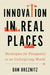Innovation in Real Places: Strategies for Prosperity in an Unforgiving World by Dan Breznitz