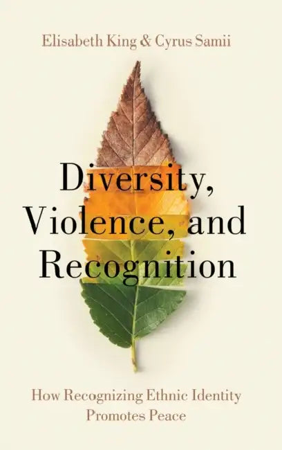 Diversity, Violence, and Recognition by Elisabeth King, Cyrus Samii