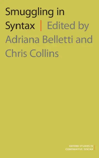 Smuggling in Syntax by Adriana Belletti, Chris Collins