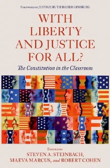 With Liberty and Justice for All?: The Constitution in the Classroom by Steven A. Steinbach
