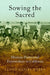 Sowing the Sacred: Mexican Pentecostal Farmworkers in California by Lloyd Daniel Barba