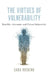 Virtues of Vulnerability: Humility, Autonomy, and Citizen-Subjectivity by Sara Rushing
