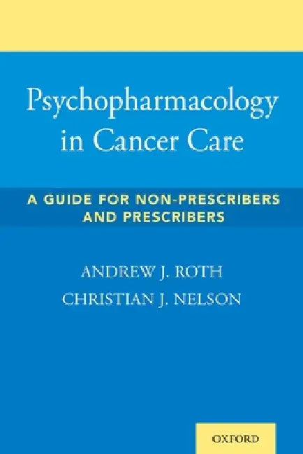 Psychopharmacology in Cancer Care: A Guide for Non-Prescribers and Prescribers by Andrew Roth