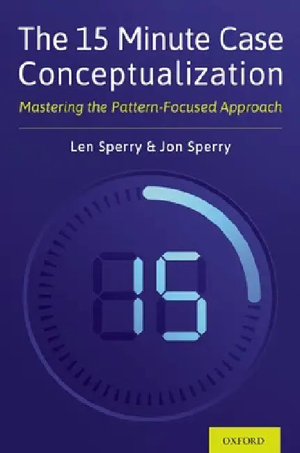 15 Minute Case Conceptualization: Mastering the Pattern-Focused Approach by Len Sperry