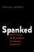 Spanked: How Hitting Our Children Is Harming Ourselves by Christina L. Erickson