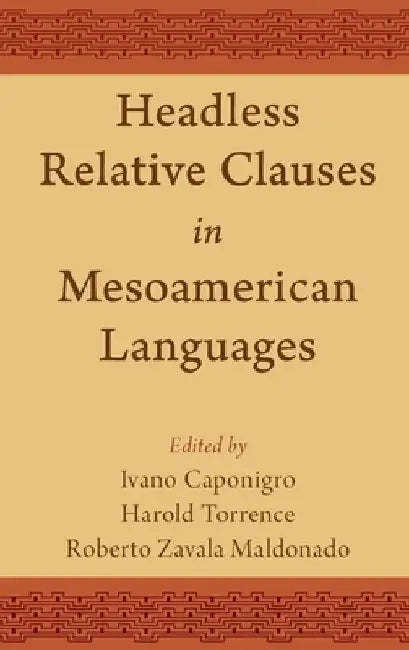Headless Relative Clauses in Mesoamerican Languages by Ivano Caponigro