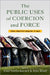The Public Uses of Coercion and Force: From Constitutionalism to War by Ester Herlin-Karnell