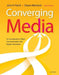 Converging Media: An Introduction to Mass Communication and Digital Innovation by John Pavlik