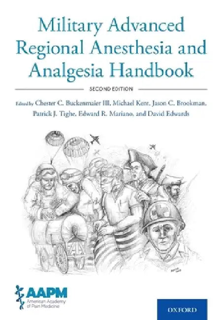 Military Advanced Regional Anesthesia and Analgesia Handbook by Chester Buckenmaier
