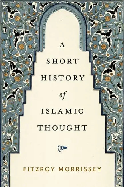 A Short History of Islamic Thought by Fitzroy Morrissey