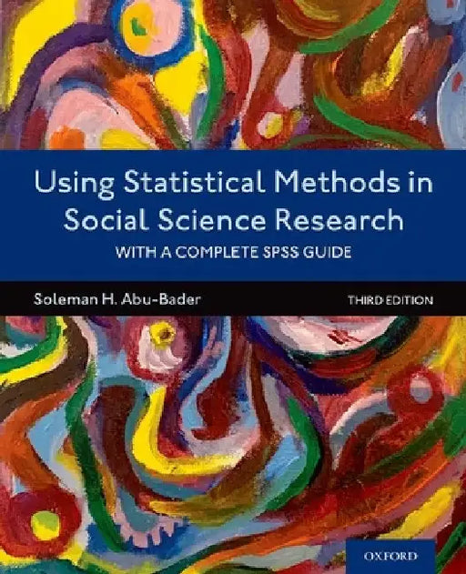Using Statistical Methods in Social Science Research: With a Complete SPSS Guide by Soleman H. Abu-Bader