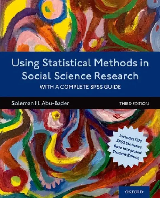 Using Statistical Methods in Social Science Research: With a Complete SPSS Guide by Soleman H. Abu-Bader