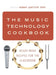 The Music Technology Cookbook: Ready-Made Recipes for the Classroom by Adam Patrick Bell