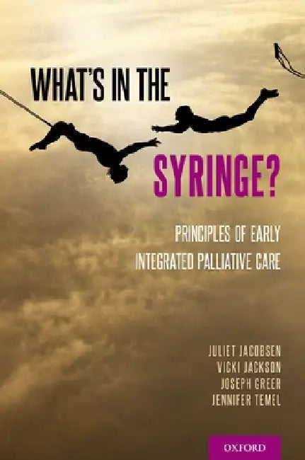 What's in the Syringe?: Principles of Early Integrated Palliative Care by Juliet Jacobsen