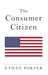 The Consumer Citizen by Ethan Porter
