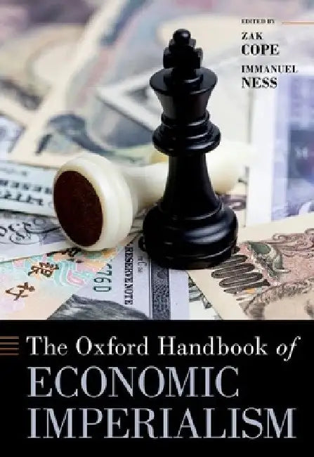 The Oxford Handbook of Economic Imperialism by Zak Cope
