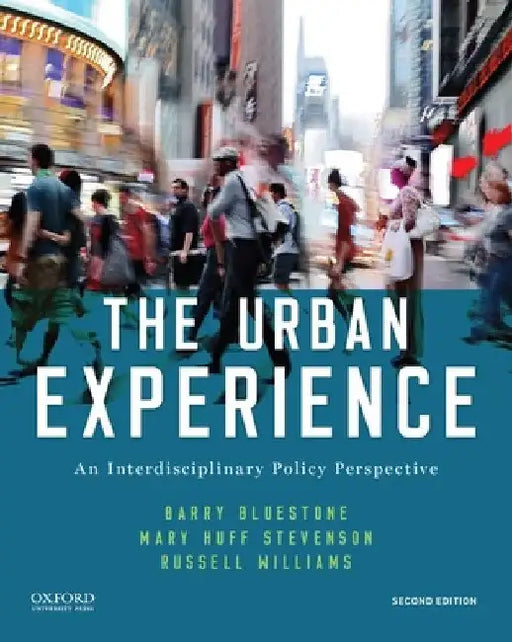 The Urban Experience: An Interdisciplinary Policy Perspective by Barry Bluestone