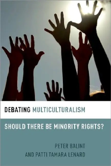 Debating Multiculturalism by Balint/Lenard