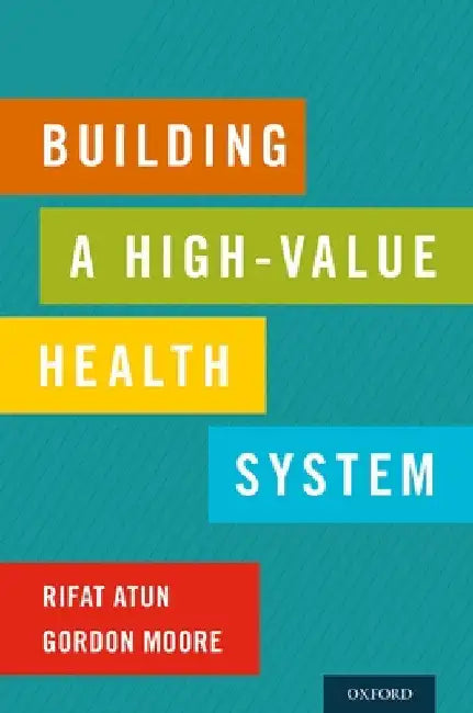 Building a High-Value Health System by Rifat Atun