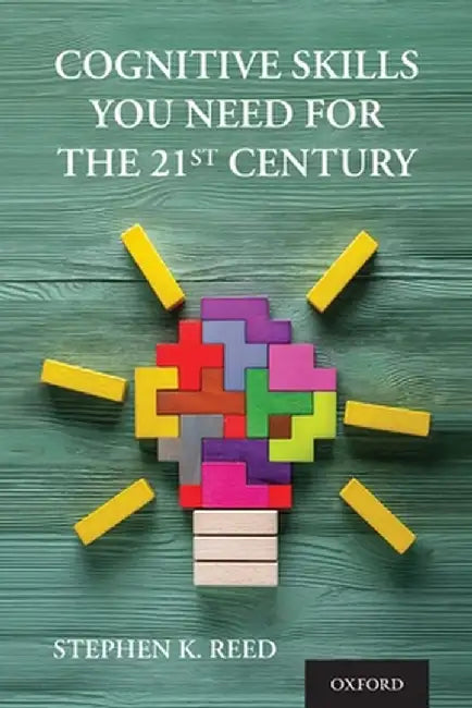Cognitive Skills You Need for the 21st Century by Stephen K. Reed