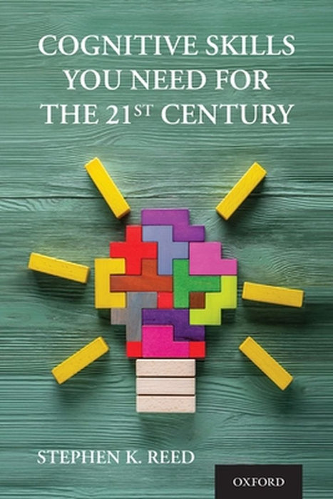 Cognitive Skills You Need for the 21st Century by Stephen K. Reed