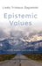 Epistemic Values: Collected Papers in Epistemology by Linda Trinkaus Zagzebski