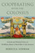 Cooperating with the Colossus: A Social and Political History of US Military Bases in World War II Latin America by Rebecca Herman