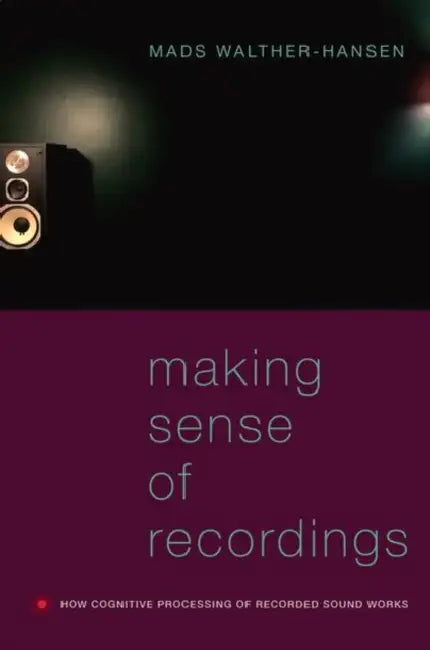 Making Sense of Recordings by Mads Walther-Hansen