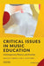 Critical Issues in Music Education: Contemporary Theory and Practice by Harold F. Abeles, Lori A. Custodero