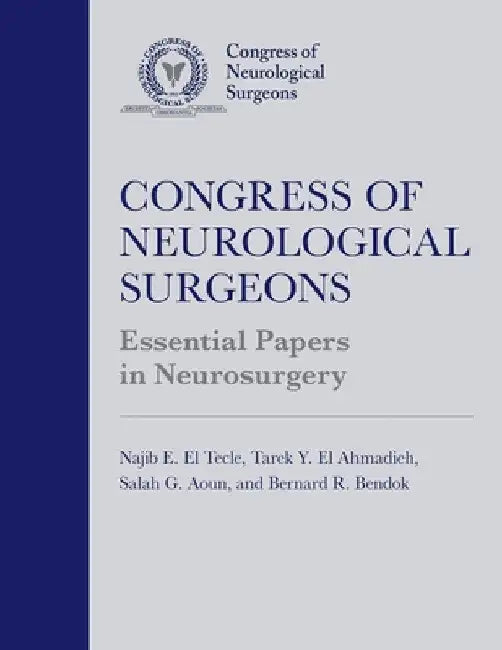 Congress of Neurological Surgeons Essential Papers in Neurosurgery by Najib E. El Tecle